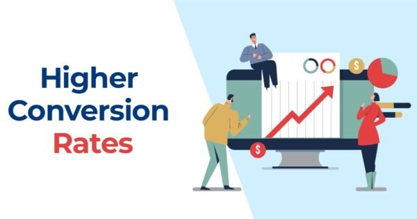 Higher Conversion Rates Higher Conversion Rates