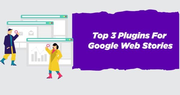 Top Three Plugins For Google Web Stories Top Three Plugins For Google Web Stories