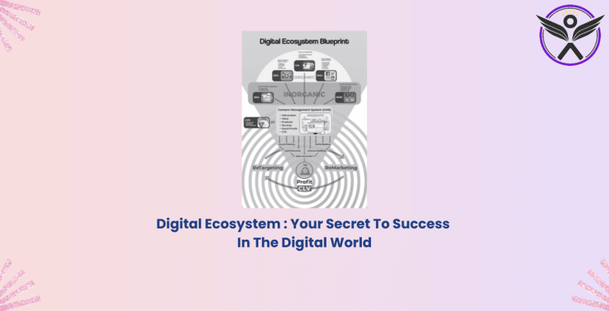 Digital Ecosystem - Your Secret To Success In The Digital World